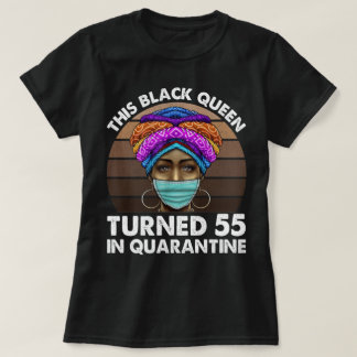 T-shirt Cette Reine Noire A Fait 55 Ans En Quarantaine
