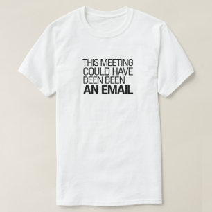 T-shirt Cette réunion aurait pu être un courriel - travail