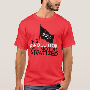 T-shirt Cette révolution ne sera pas privatisée - 99%