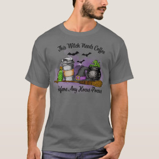 T-shirt Cette Sorcière A Besoin De Café Avant N'Importe Qu