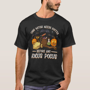 T-shirt cette sorcière a besoin de café avant tout hocus p