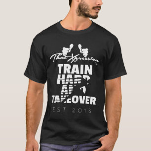 T-shirt CetteXpression Entraînez-vous dur et prenez le rel