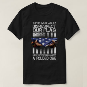 T-shirt Ceux Qui Ne Respecteraient Pas Notre Drapeau Ameri
