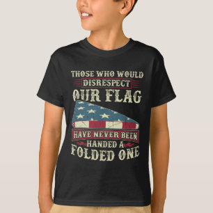 T-shirt Ceux Qui Ne Respecteraient Pas Notre Drapeau N'Ont
