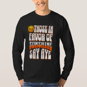 T-shirt Ceux qui sont en faveur du soleil disent Aye 1
