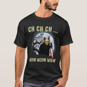 T-shirt Ch Ch Ch Miaou Miaou Miaou Horreur Épouvantable Ha