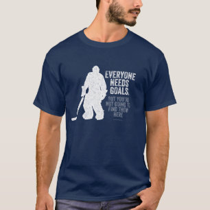 T-shirt Chacun a besoin de buts (l'hockey)