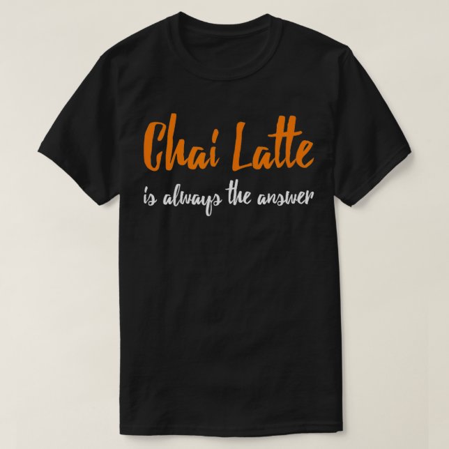 T-shirt Chai Latte Funny Chai Latte Amateur De Thé Cadeau (Design devant)