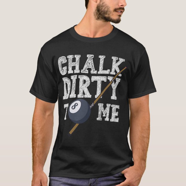 T-shirt Chalk Dirty Me Billard Snooker Pool (Devant)