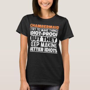 T-shirt Chambermaid J'Essaie De Faire Des Choses Drôle Des
