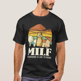 T-shirt Champignons DU MILF J'Aimerais Forage Drôle Dire
