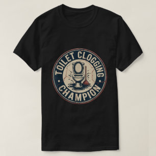 T-Shirt Champion de Bouchage de Toilettes