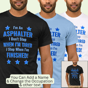 T-shirt Changer de texte, je suis un ASPHALTER, n'arrêtez