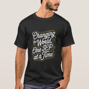 T-shirt Changer le monde un IEP à la fois Enseignant Spéci