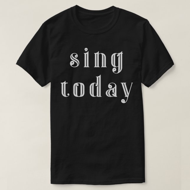 T-shirt Chanter aujourd'hui (Design devant)