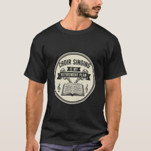 T-shirt Chanter dans une chorale classique est mon plan de