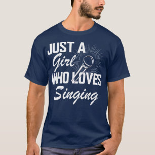 T-shirt Chanteur Juste une fille qui aime chanter avec