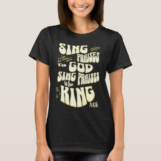 T-shirt Chantez à Dieu Chantez à Notre Roi Ps 47