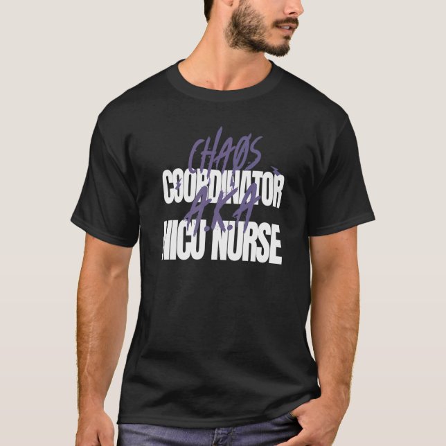T-shirt Chaos Coordinator A K A NICU Nurse (Devant)