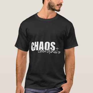 T-shirt chaos coordinator funny