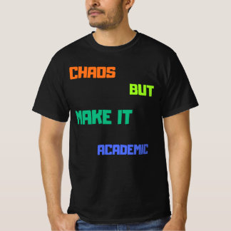 T-shirt Chaos Mais Faites-Le Universitaire.