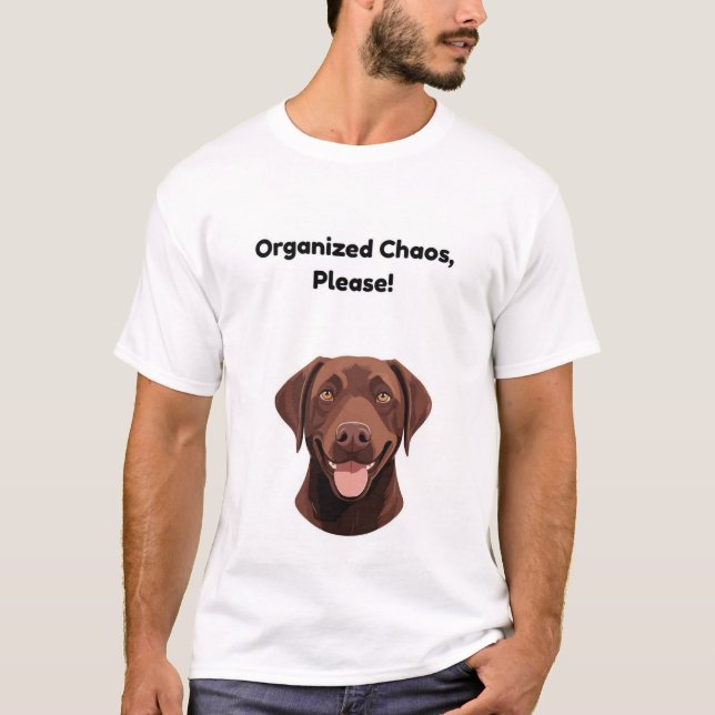 T-shirt Chaos Organisé, S'Il Vous Plaît ! Chien drôle (Devant)