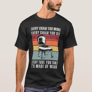 T-shirt Chaque chaise est faite de bois amusant