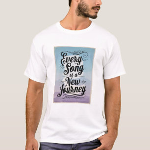 T-shirt Chaque chanson est un nouveau voyage