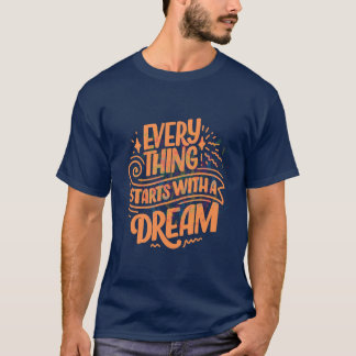 T-shirt "Chaque chose commence avec un rêve" Typographie d