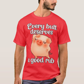 T-shirt Chaque cul mérite un bon frottement Barbecue BBQ