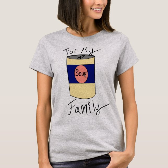 T-shirt Chaque famille a besoin de soupe (Devant)