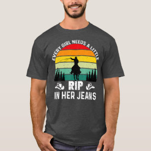 T-shirt Chaque Fille A Besoin D'Une Petite Rip Dans Ses Je