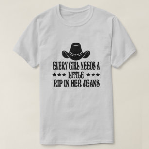 T-shirt Chaque Fille A Besoin D'Une Petite Rip Dans Ses Je
