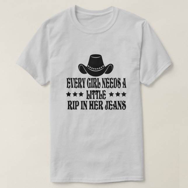 T-shirt Chaque Fille A Besoin D'Une Petite Rip Dans Ses Je (Design devant)