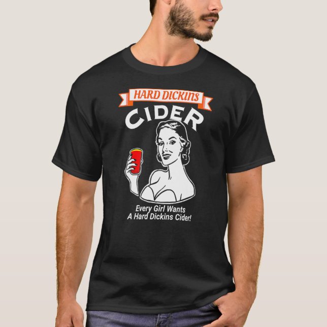 T-shirt Chaque Fille Veut Un Dickins Dur Cider Humour Adul (Devant)