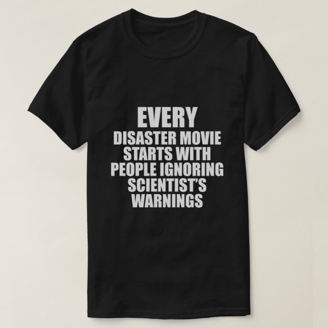 T-SHIRT CHAQUE FILM DE CATASTROPHE COMMENCE PAR IGNORER LA (Design devant)