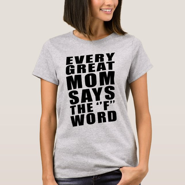 T-SHIRT CHAQUE GRANDE MAMAN DIT LE MOT DE F (Devant)