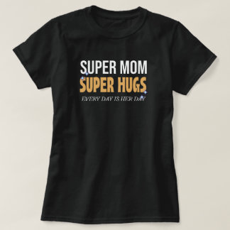 T-shirt Chaque jour, c'est la fête de la mère, serrer dans