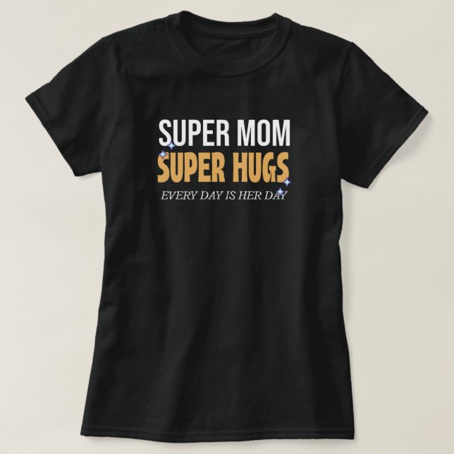 T-shirt Chaque jour, c'est la fête de la mère, serrer dans (Design devant)