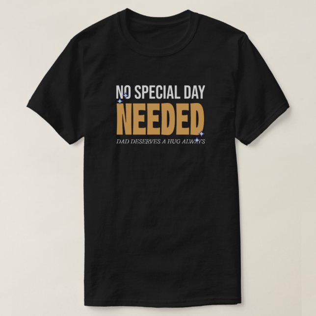 T-shirt Chaque jour, c'est la Fête des pères, embrassez vo (Design devant)