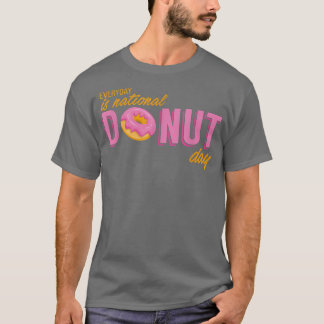 T-shirt Chaque jour est la fête nationale des beignes T