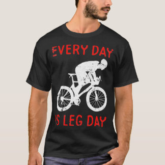 T-shirt Chaque Jour Est Le Jour De La Jambe Motivation Cyc
