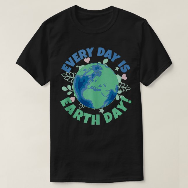 T-shirt Chaque jour est un environnement Jour des terres d (Design devant)