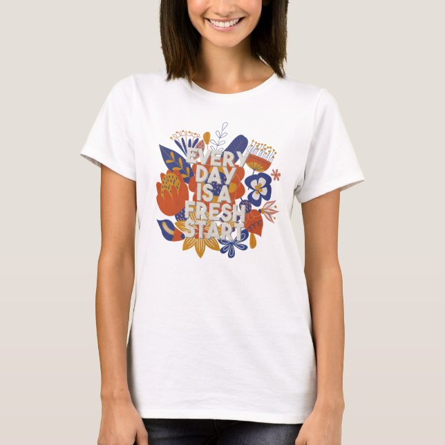 T-shirt Chaque jour est un nouveau départ (Devant)