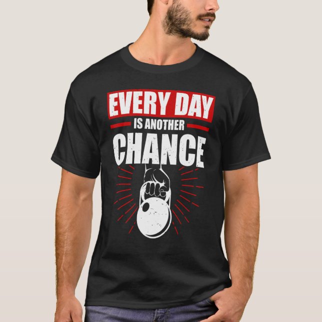 T-shirt Chaque Jour Est Une Autre Chance Kettlebell Perte  (Devant)