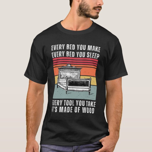 T-shirt Chaque lit est fait de bois amusant travail du boi (Devant)