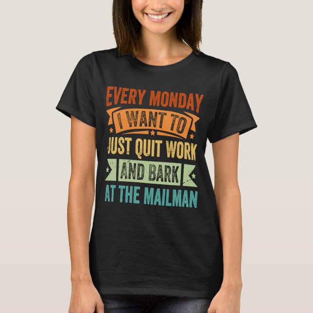 T-shirt Chaque Lundi Je Veux Juste Quitter Le Travail Et É (Devant)