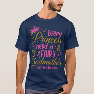 T-shirt Chaque princesse a besoin d'une fée marraine Vous