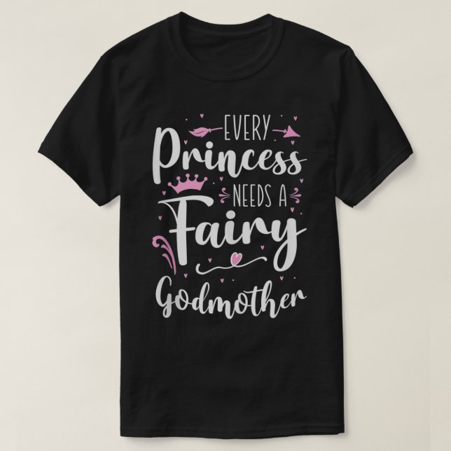 T-shirt Chaque Princesse A Besoin D'Une Godmère Fée  (Design devant)