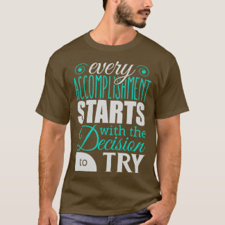 T-shirt Chaque réalisation commence par la décision de t